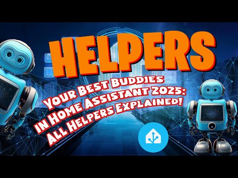 Helpers – Your Best Buddies in Home Assistant 2025: All Helpers Explained!