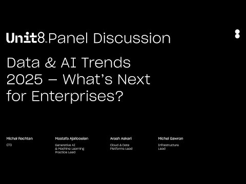 Unit8 Panel Discussion: Data & AI Trends 2025 – What’s Next for Enterprises?