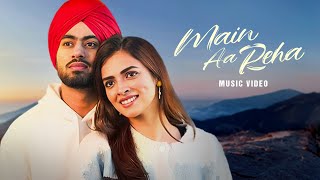 Main Aa Reha (Music Video) Juss & MixSingh | Nickita Arora