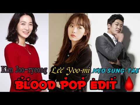Kim Joo-ryeong, Lee Yoo-mi and Heo Sung-tae Blood Pop edit 😦