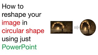 How to reshape/ crop your image in Circle using Just Powerpoint