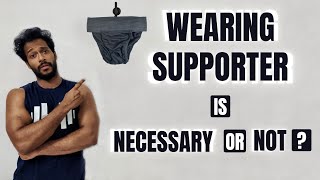 Wearing supporter is necessary or not: The truth!