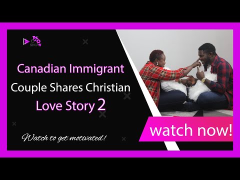 Canadian Immigrant Couple Shares Christian Love Story Part Two | The O'O Show S1E7