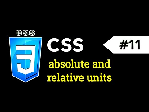 CSS lecture 11 describe CSS absolute and relative units practically