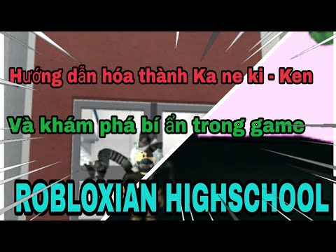 ROBLOXIAN - HIGHSCHOOL | Hướng dẫn hóa thành Ka ne ki - Ken và khám phá bí ẩn | Nam ChannelTV