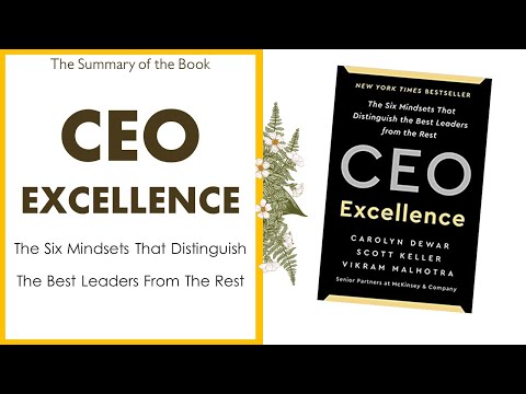 CEO EXCELLENCE - 6 Mindsets That Distinguish The Best Leaders, by CAROLYN DEWAR, SCOTT KELLAR