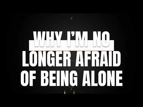 Why I’m No Longer Afraid of Being Alone (Self-Discovery Monologue)
