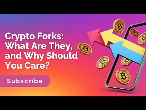 Crypto Forks: What Are They, and Why Should You Care?