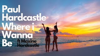 Paul Hardcastle Where I Wanna Be  ft Maxine Hardcastle #paulhardcastlemix #chilllounge #chillmix