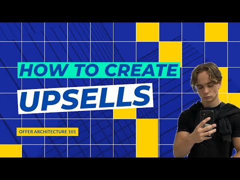 How to Create And Implement Upsells The RIGHT WAY