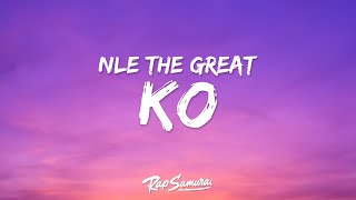 NLE The Great - KO (Lyrics)
