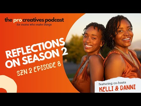 Learning Lessons as a Mother and Creative - Season 2 Reflections | The ProCreatives Podcast