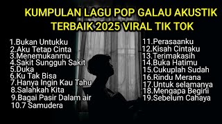 KUMPULAN LAGU POP GALAU AKUSTIK TERBAIK 2025 VIRAL TIK TOK FULL LIRIK || kumpulan lagu sad song