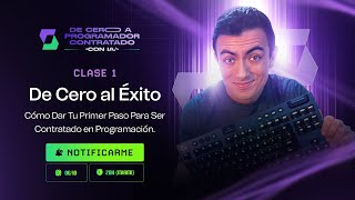 Clase 1 | De Cero al Éxito: Cómo Dar Tu Primer Paso Para Ser Contratado en Programación.