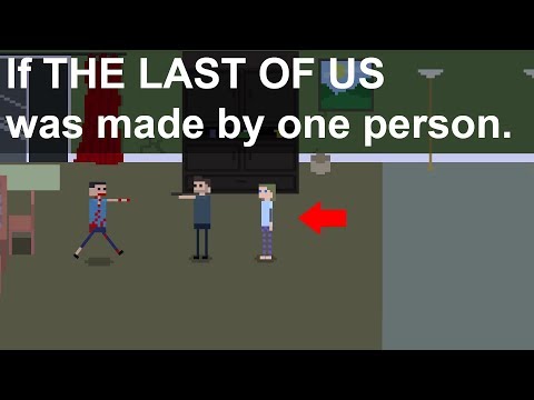 IF THE LAST OF US WAS MADE BY ONE PERSON.