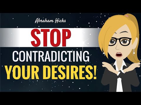 STOP Contradicting Your Desires ~ Abraham Hicks