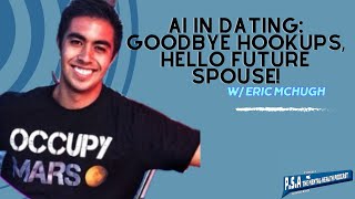 Breaking Boundaries in Tech and Mind: AI's Role in Modern Love and Mental Health w/ Eric Mchugh