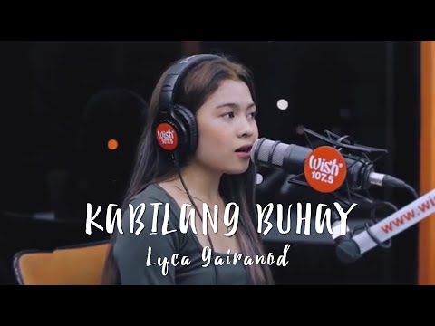 LYKA GAIRANOD - KABILANG BUHAY (Wish 107.5)