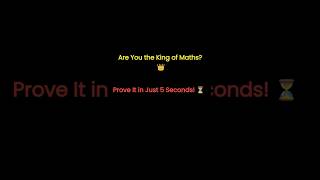 Are You the King of Maths? 👑 | 5 Second Challenge 🔥#trending #trendingshorts #reels