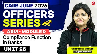 CAIIB June 2026 | CAIIB ABM Module D | UNIT 26 Compliance Function in Banks | Suprabha Mudgal