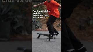 They really are unbreakable… Santa Cruz VX decks available at CCS.com🤯