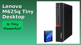 REVIEW (2026): Lenovo M625q Tiny Desktop. Features.
