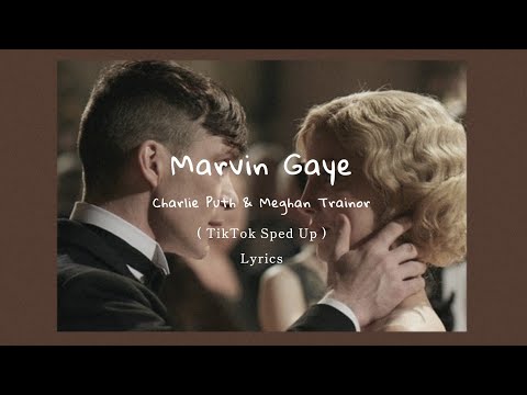 Charlie Puth & Meghan Trainor - Marvin Gaye ( TikTok Sped Up + Lyrics )