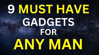 9 Cool MUST HAVE gadgets For Any Man in 2024