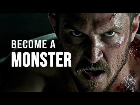 BECOME A MONSTER - Motivational Speech 
