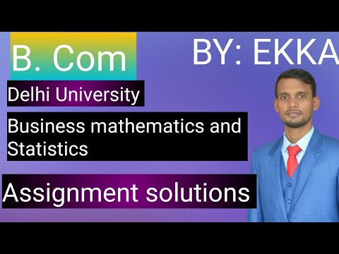 B. Com | ASSIGNMENT SOLUTION | BUSINESS MATHEMATICS AND STATISTICS | DELHI UNIVERSITY |