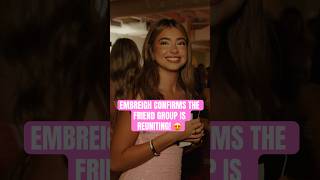 EMBREIGH CONFIRMS THE FRIEND GROUP IS REUNITING SOON 😍 #embreighcourtlyn #presleefaith #friendship