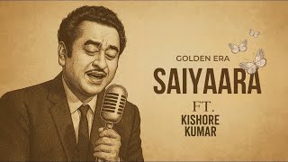 Saiyaara (1980) Ft. Kishore Kumar full song (Old version) Old is Gold with a New Voice!