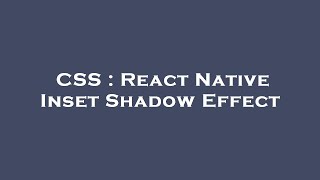 CSS : React Native Inset Shadow Effect