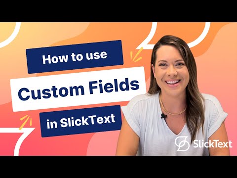 How to Use Custom Fields in SlickText | SlickText Tutorials
