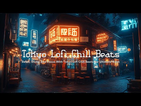 Lofi Chill Music 🗼 Tokyo Lofi Hip Hop Beats for Study, Relaxation, and Productivity