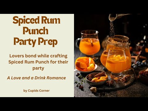Spiced Rum Punch Party Prep - Lovers bond while crafting Spiced Rum Punch for their party
