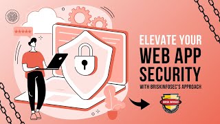 Elevate Your Web App Security with Briskinfosec's Approach