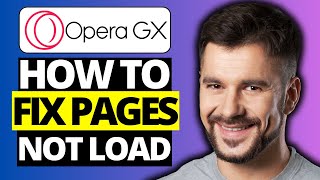 How To Fix Pages Not Loading on Opera GX - Full Guide 2024