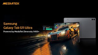 The new Samsung Galaxy Tab S11 Ultra Powered by MediaTek Dimensity 9400+