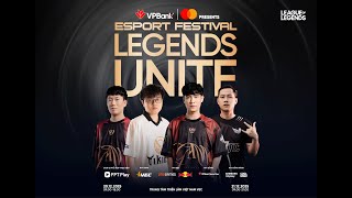 LIVESTREAM GIẢI ĐẤU TỨ HÙNG - VPBANK PRESENTS ESPORT FESTIVAL: LEGENDS UNITE