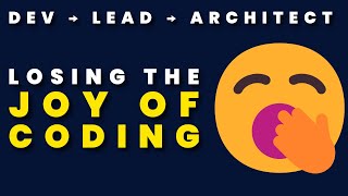Losing the Joy of Coding (Dev → Lead → Architect #4)