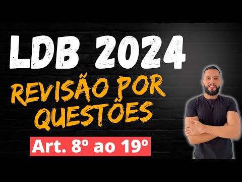 Revisão Por Questões [Aula 03) -  Artigos 8º ao 19º - LDB Atualizada para Concursos!