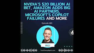 NVIDIA’s $20 billion AI bet, Amazon adds big AI partners, Microsoft’s Copilot failures and more
