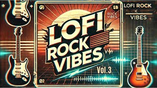 Lofi Chill - Lofi Rock Vibes for Relaxing Vol.3