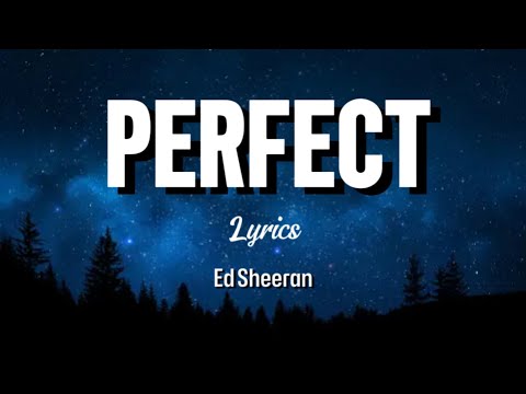 Ed Sheeran - PERFECT w/lyrics