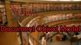 What does Document Object Model mean?