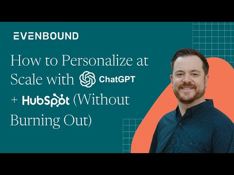 How to Personalize at Scale with ChatGPT + HubSpot (Without Burning Out)