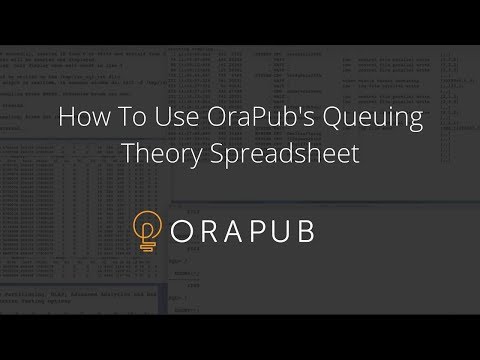 How To Use OraPub's Queuing Theory Spreadsheet - Webinar