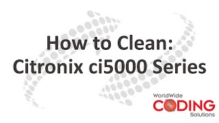 How to Clean: Citronix ci5000 Series - Worldwide Coding Solutions