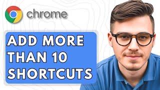 How To Add More Than 10 Shortcuts On Google Chrome [2025 Guide]